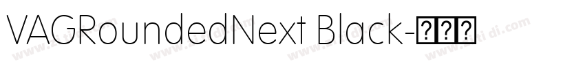 VAGRoundedNext Black字体转换 VAGRoundedNext Black字体转换